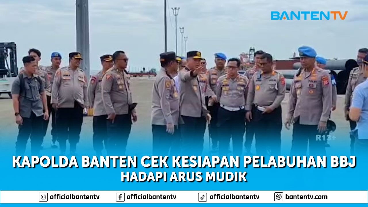 KAPOLDA BANTEN CEK KESIAPAN PELABUHAN BBJ HADAPI ARUS MUDIK