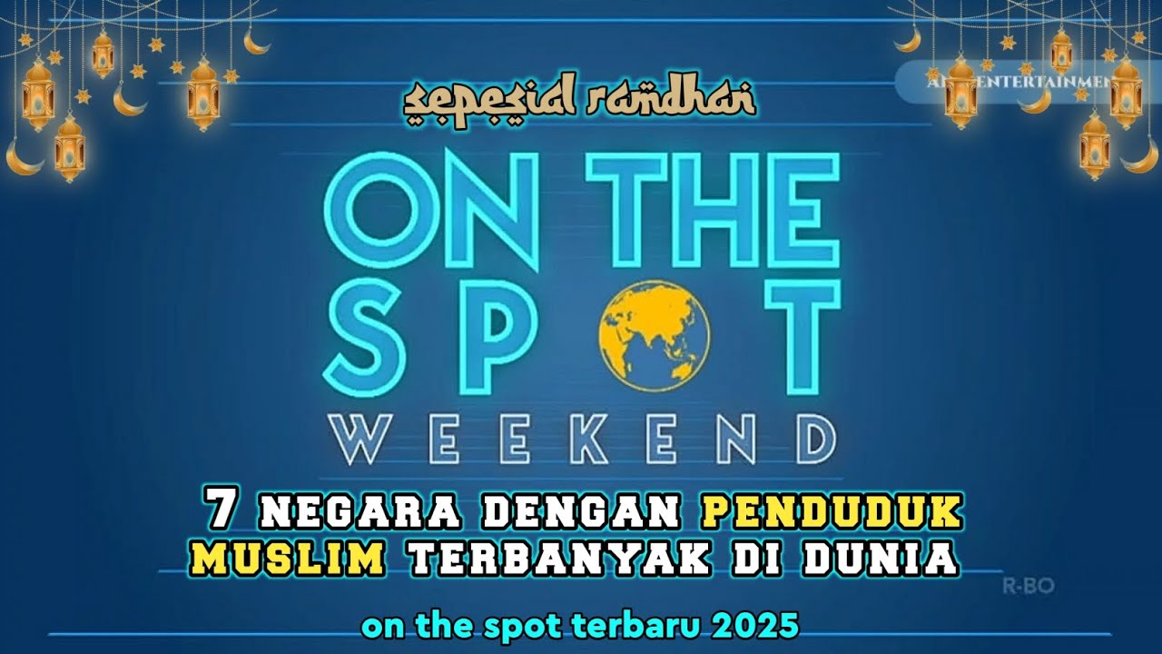 On The Spot Terbaru 2025 - 7 NEGARA DENGAN PENDUDUK MUSLIM TERBANYAK DI DUNIA.!!