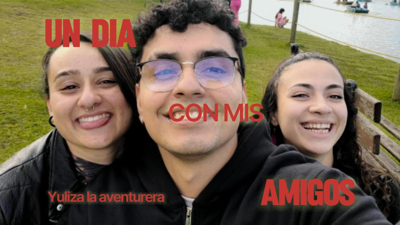 UN DÍA CON MIS AMIGOS