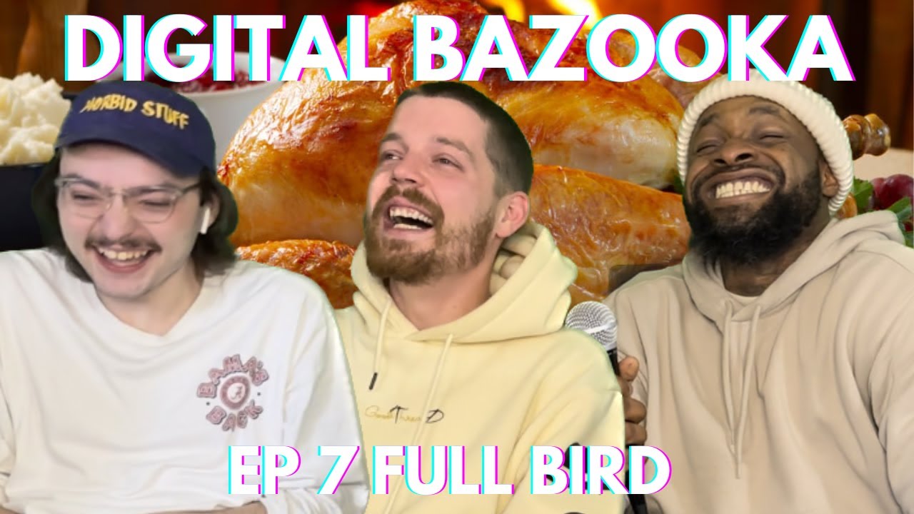 Digital Bazooka Ep 7 Full Bird w/ Na'im Ali