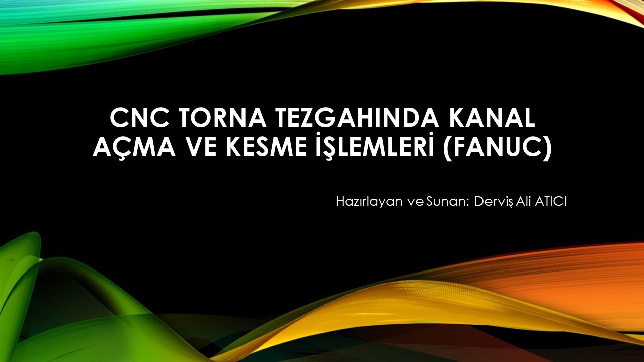 10- CNC TORNA TEGAHINDA KANAL A&Ccedil;MA VE KESME İŞLEMLERİ İ&Ccedil;İN PROGRAM YAZMA (FANUC)