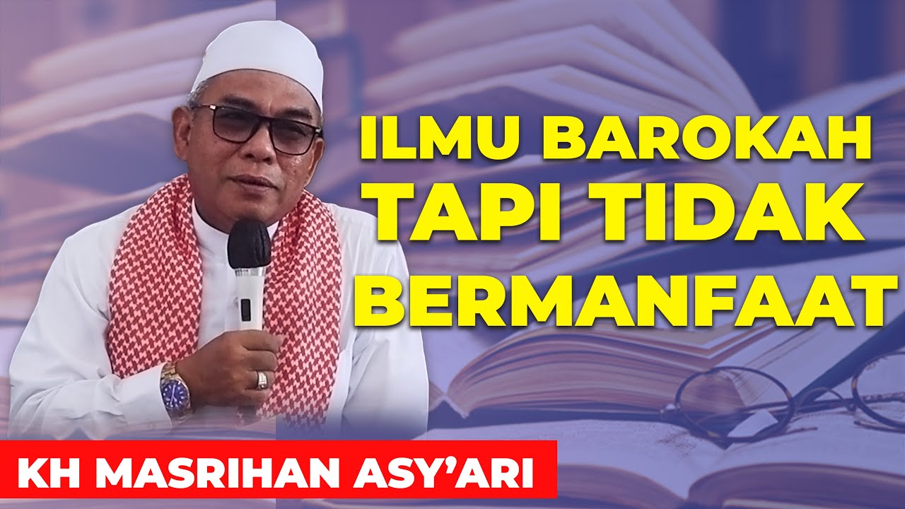 ILMU YANG BAROKAH TAPI TIDAK BERMANFAAT || KH MASRIHAN ASYARI [ HD AUDIO VIDEO ]