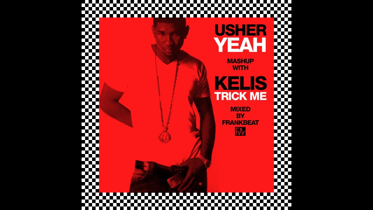 Usher vs. Kelis – Yeah, Trick Me (Frankbeat Mashup)
