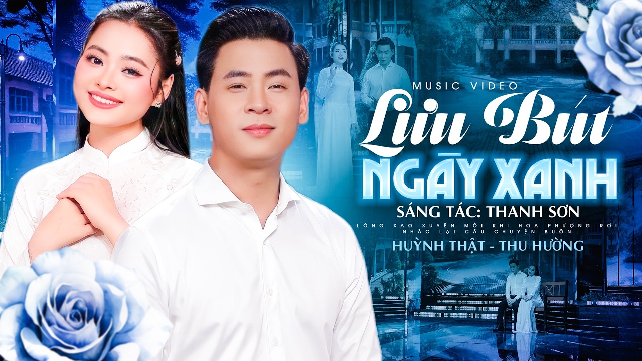 Bài hát Mới 2026 LƯU BÚT NGÀY XANH - HUỲNH THẬT, THU HƯỜNG Song Ca CẶP ĐÔI Hay Nhất