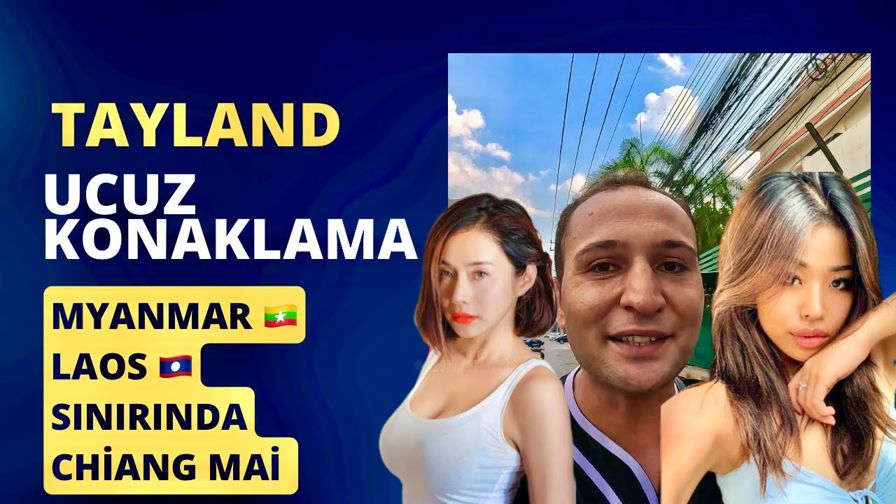BAKIN TAYLAND CHİANG MAİ NASIL BİR YER ! Laos Myanmar sınırı ucuz mu?