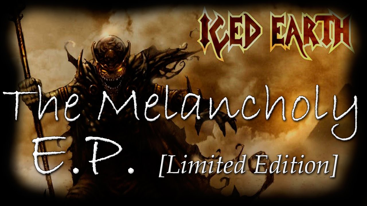 Iced Earth - The Melancholy E.P. [EP] [Limited Edition] [Full Album] [Download]