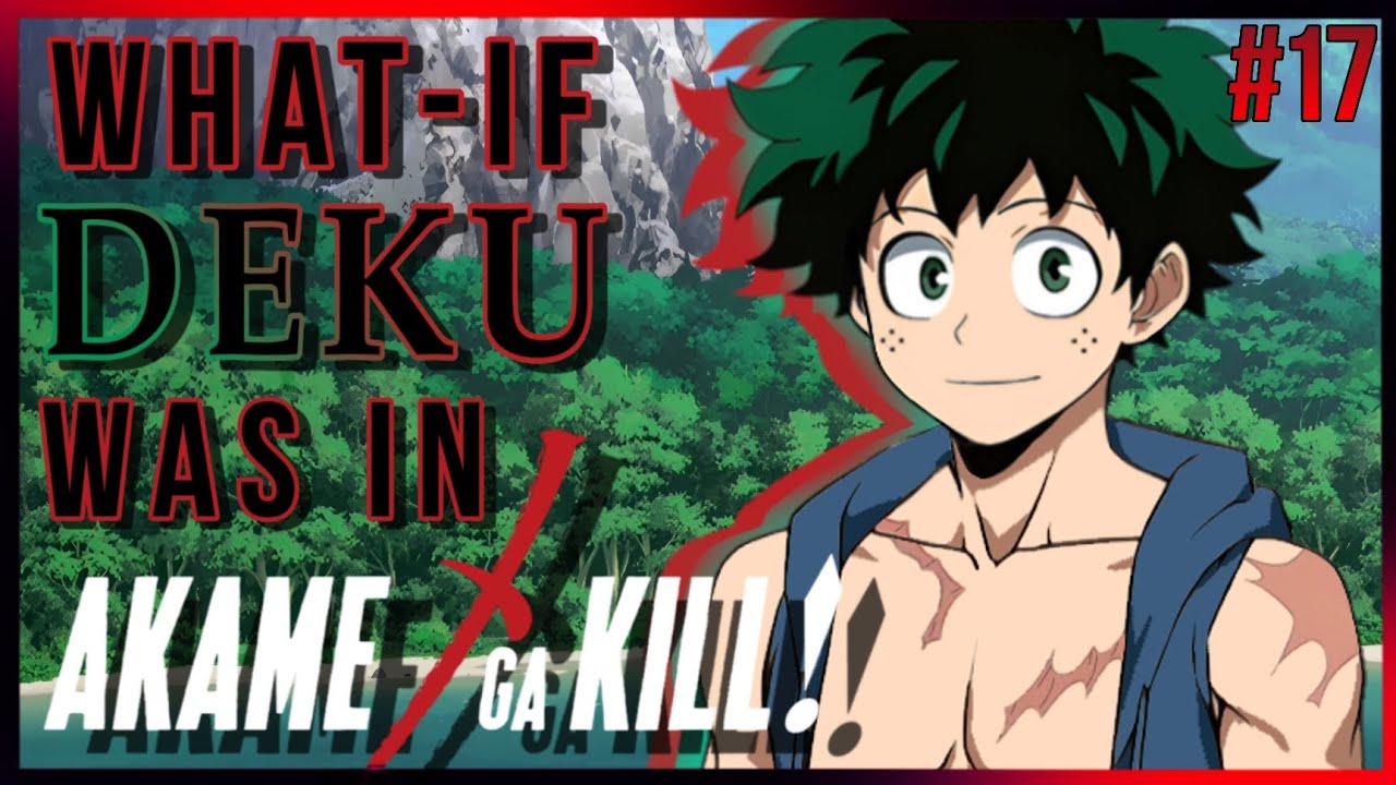 What-if deku was in akame ga kill |#17| kill the scar