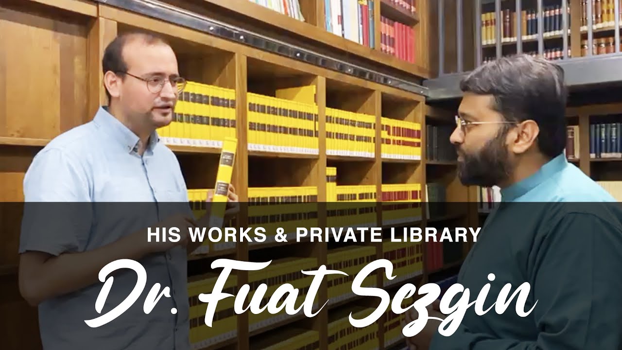 Dr Fuat Sezgin & His Works & Private Library