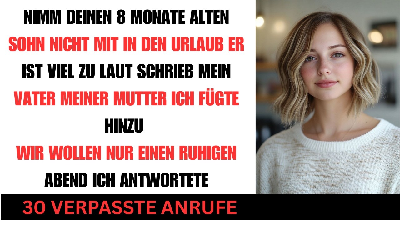 Bring dein 8 Monate altes Baby nicht mit in den Urlaub es ist zu laut schrieb mein Vater