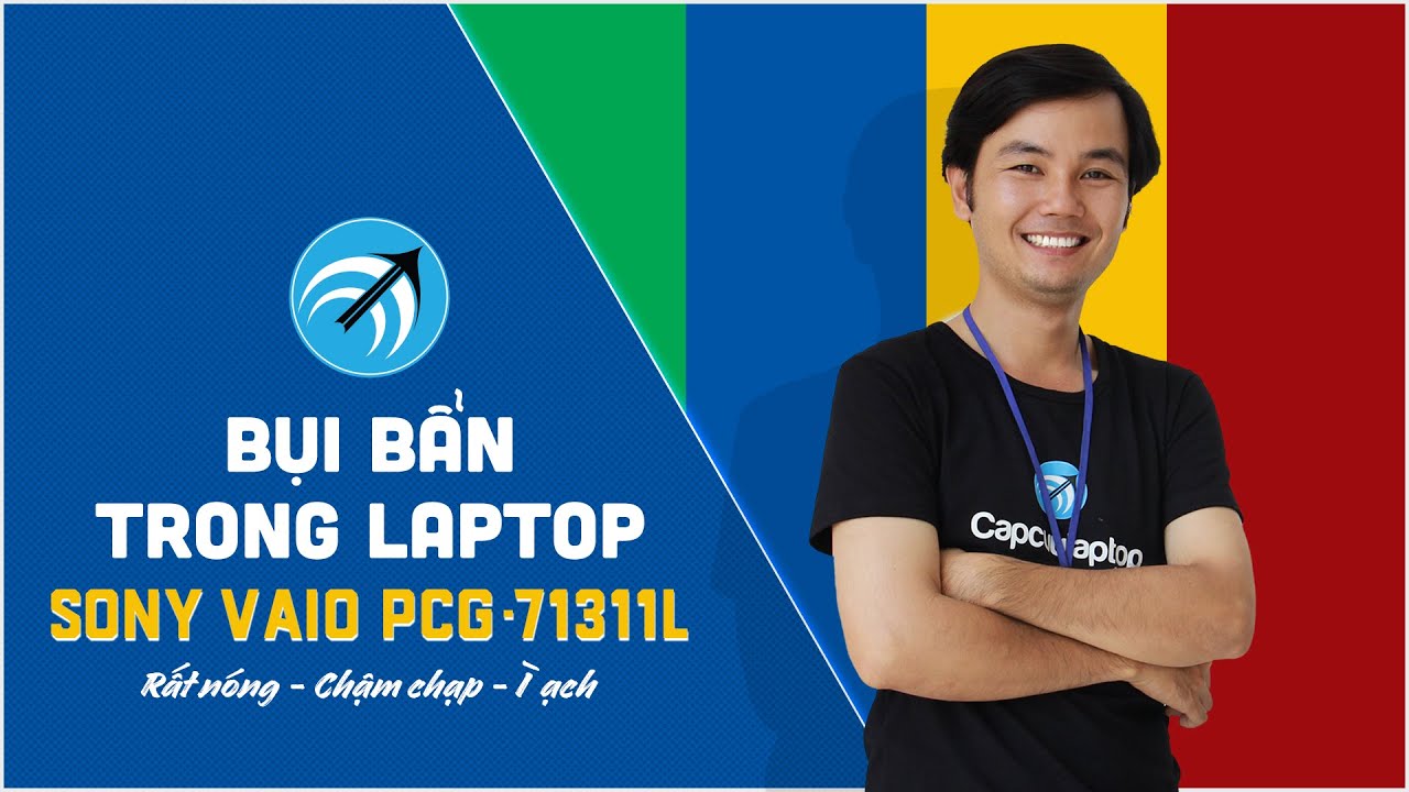 Hướng dẫn vệ sinh laptop SONY VAIO PCG-71311L – Tự vệ sinh laptop tại nhà - Capcuulaptop.com