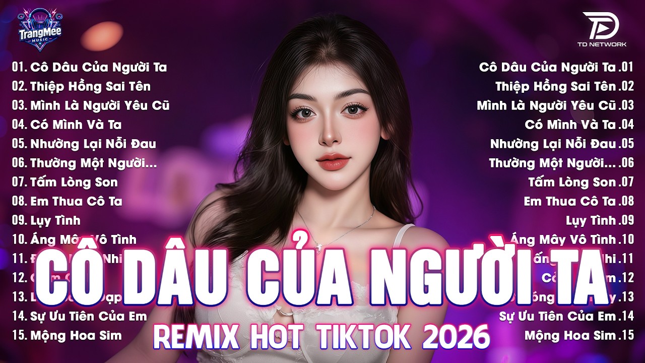 Cô Dâu Của Người Ta Remix ♫BXH Nhạc Trẻ EDM Hot Trend TRIỆU VIEW-Top 15 Bản EDM TikTok Hay Nhất 2026