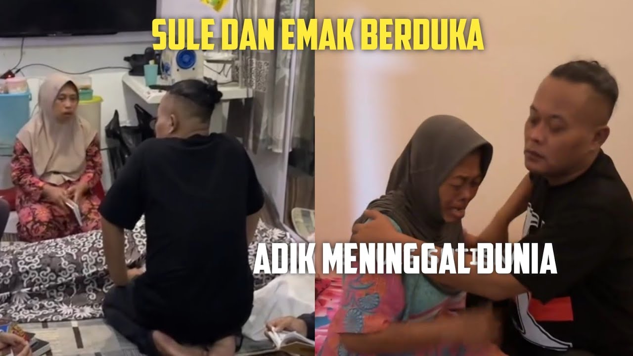 SULE DAN EMAK BERDUKA, ADIK MENINGGAL DUNIA