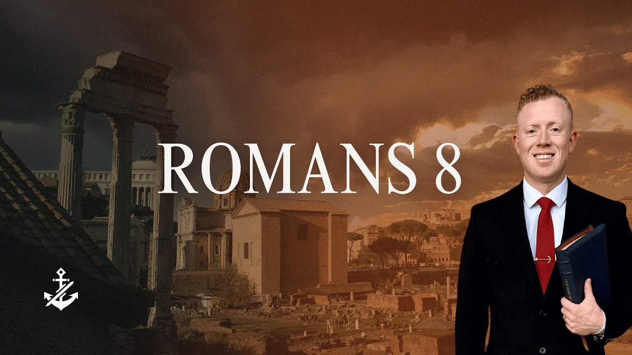 Romans 8 - Pastor Dillon Awes | Anchor Baptist Church