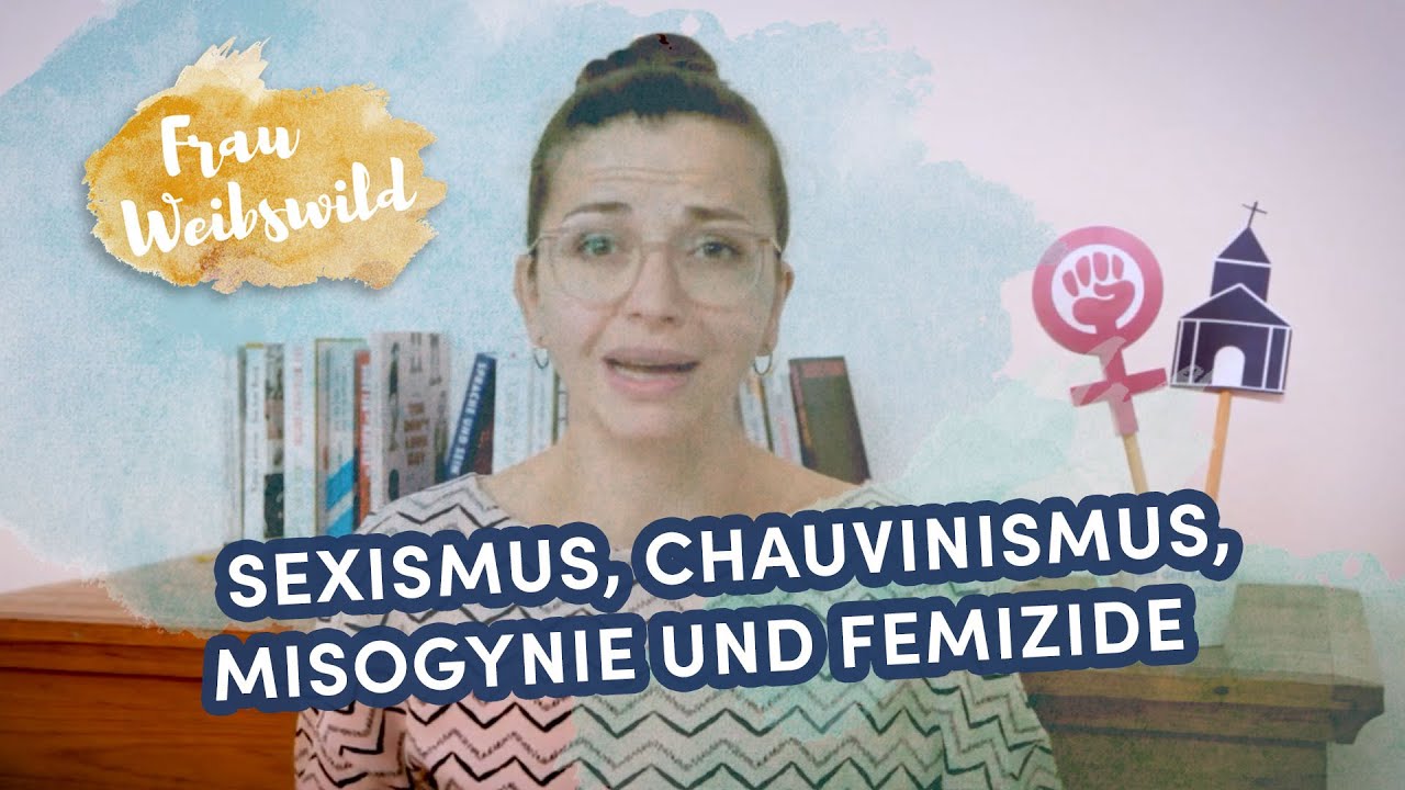 Kurz erkl&auml;rt und gut zu wissen: Sexismus, Chauvinismus, Misogynie und Femizide