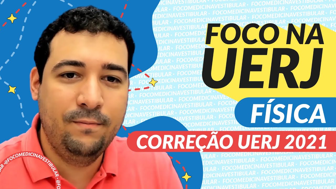 CORREÇÃO VESTIBULAR UERJ 2021 - FÍSICA