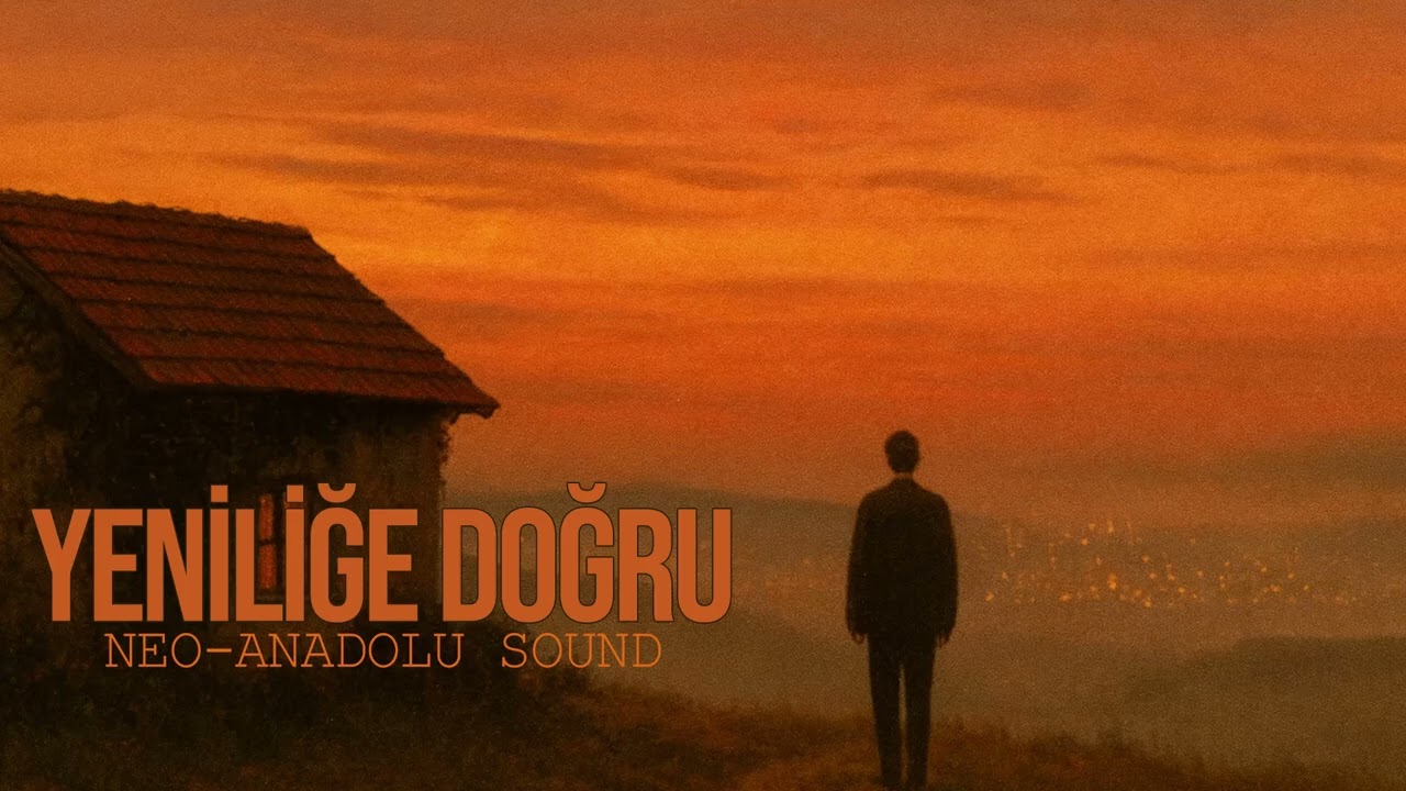Yeniliğe Doğru - Neo-Anadolu Sound