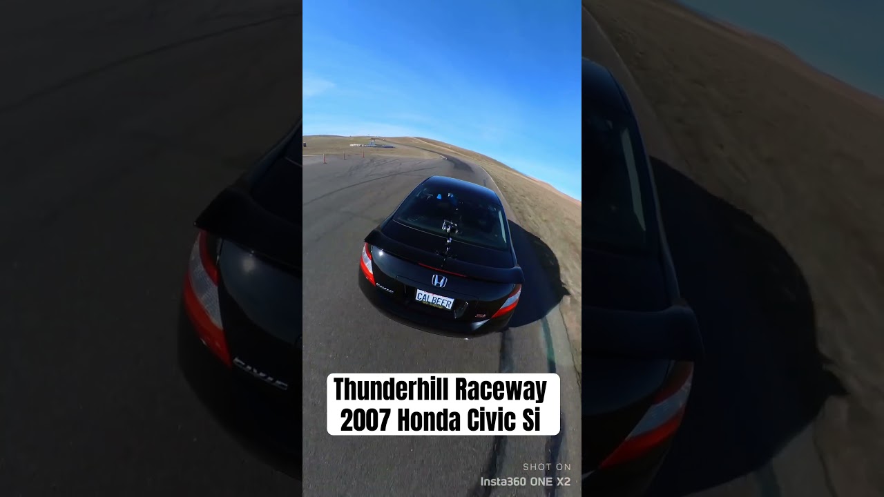 Thunderhill Raceway Insta360- 2007 Honda Civic Si