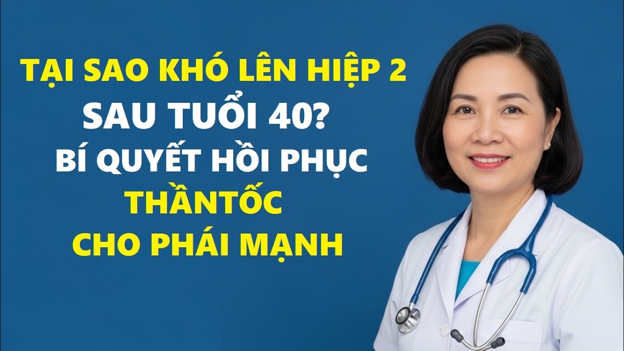 Tại sao khó lên hiệp 2 sau tuổi 40? Bí quyết hồi phục thần tốc cho phái mạnh