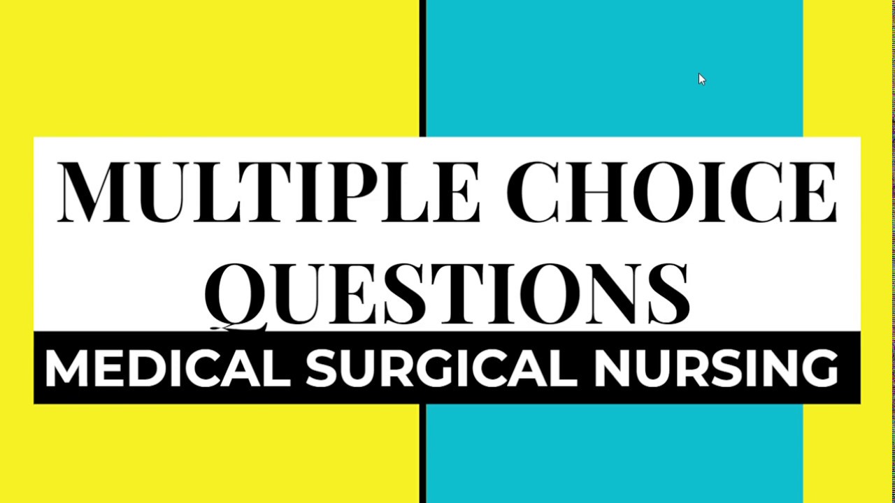 MEDICAL SURGICAL NURSING MCQ QUESTIONS