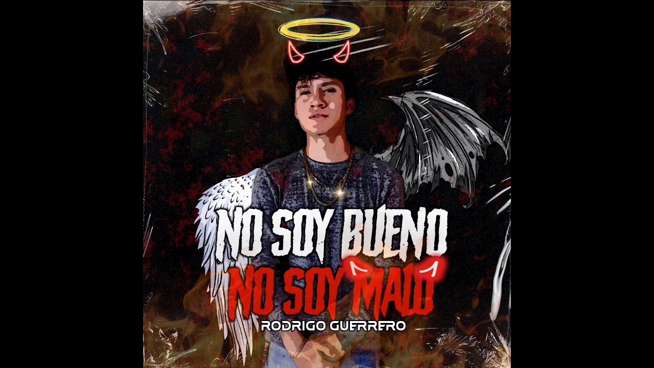 No soy bueno no soy malo  Rodrigo Guerrero 2021