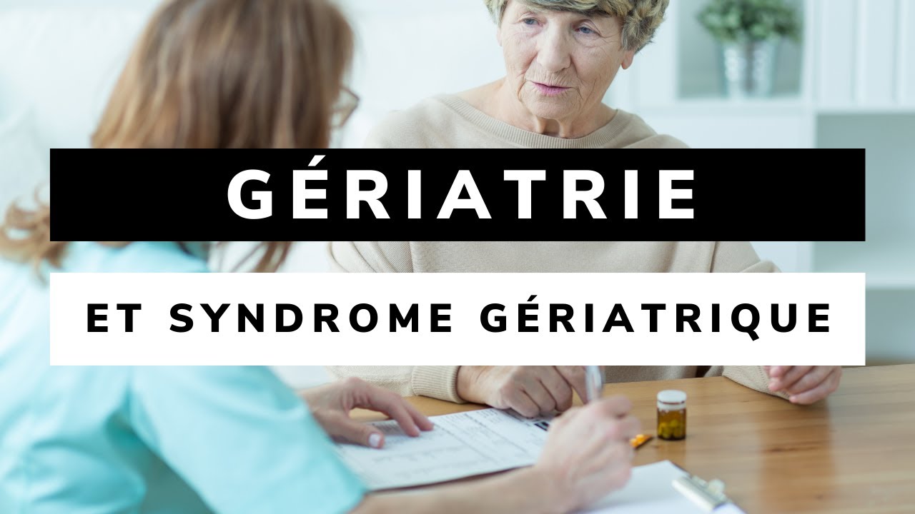 Introduction à la GÉRIATRIE et SYNDROMES GÉRIATRIQUES