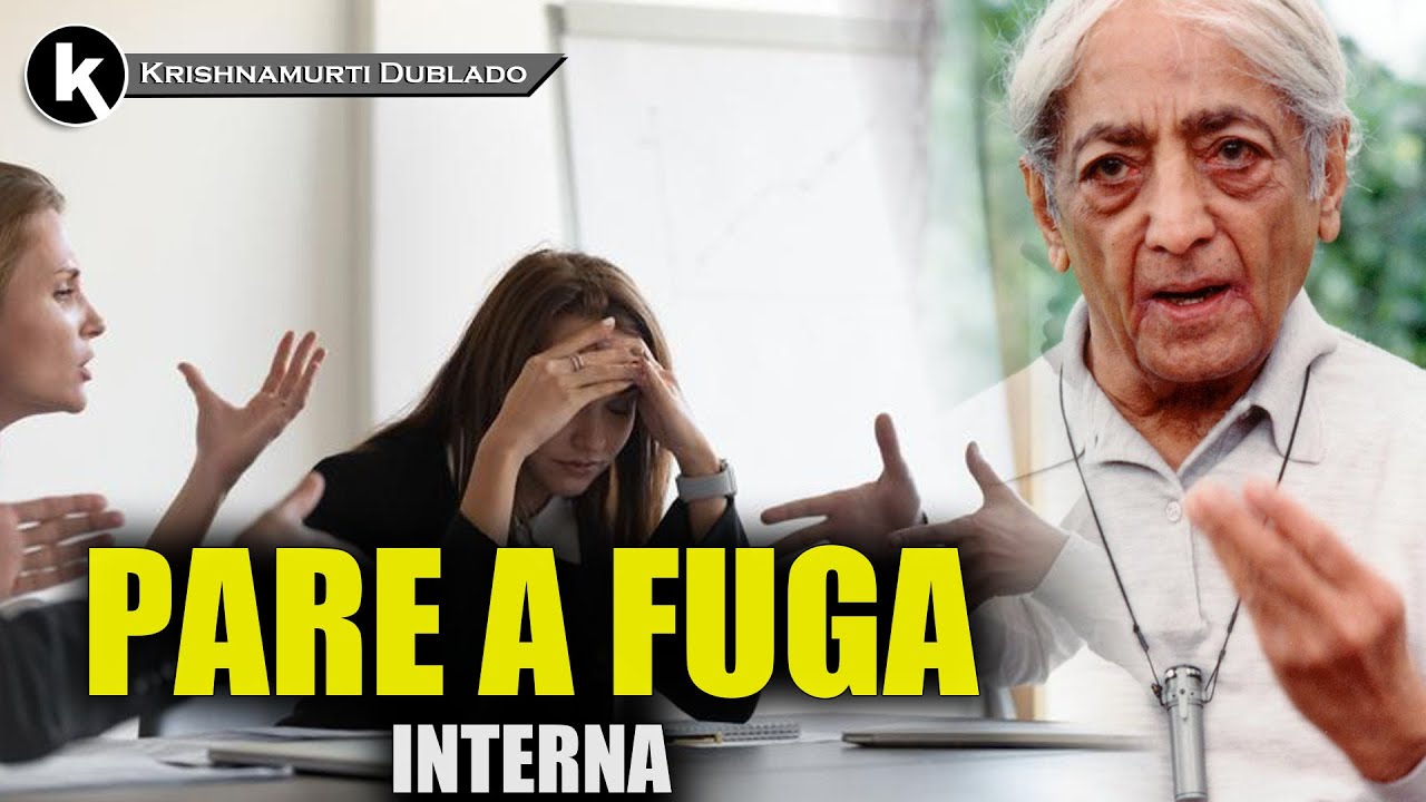 A busca por distração oculta o movimento do medo , KRISHNAMURTI DUBLADO