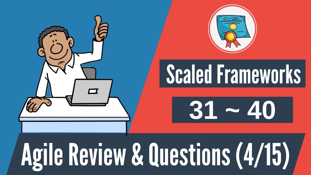 150 Agile Questions & Review: 31-40 (Scaled Agile Frameworks)
