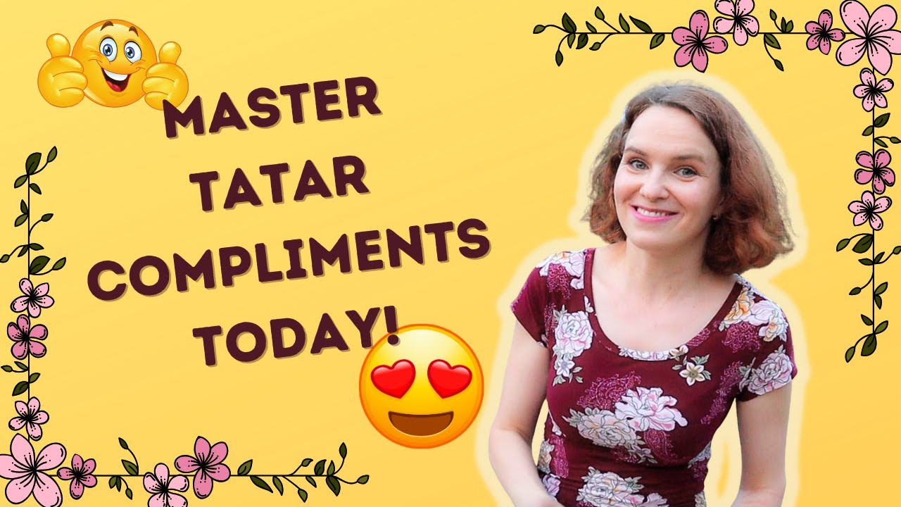 Learn Tatar: Give Heartfelt Compliments with Ease!