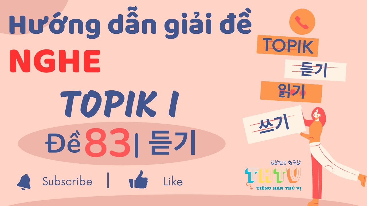 ĐỀ THI 83 TOPIK I (NGHE) - HƯỚNG DẪN CHI TIẾT (토픽 I - 제83회 - 듣기)