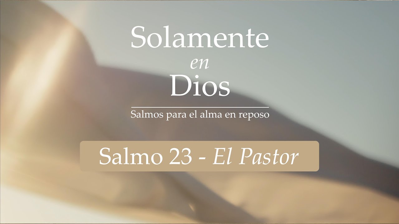 Salmo 23 — El Pastor | Solamente en Dios