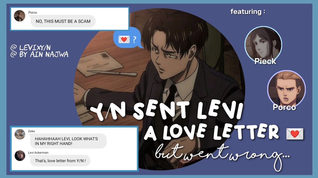 Y/N sent Levi a love letter 💌 but went wrong : ft Pieck & Porco 🍪 [levixy/n]