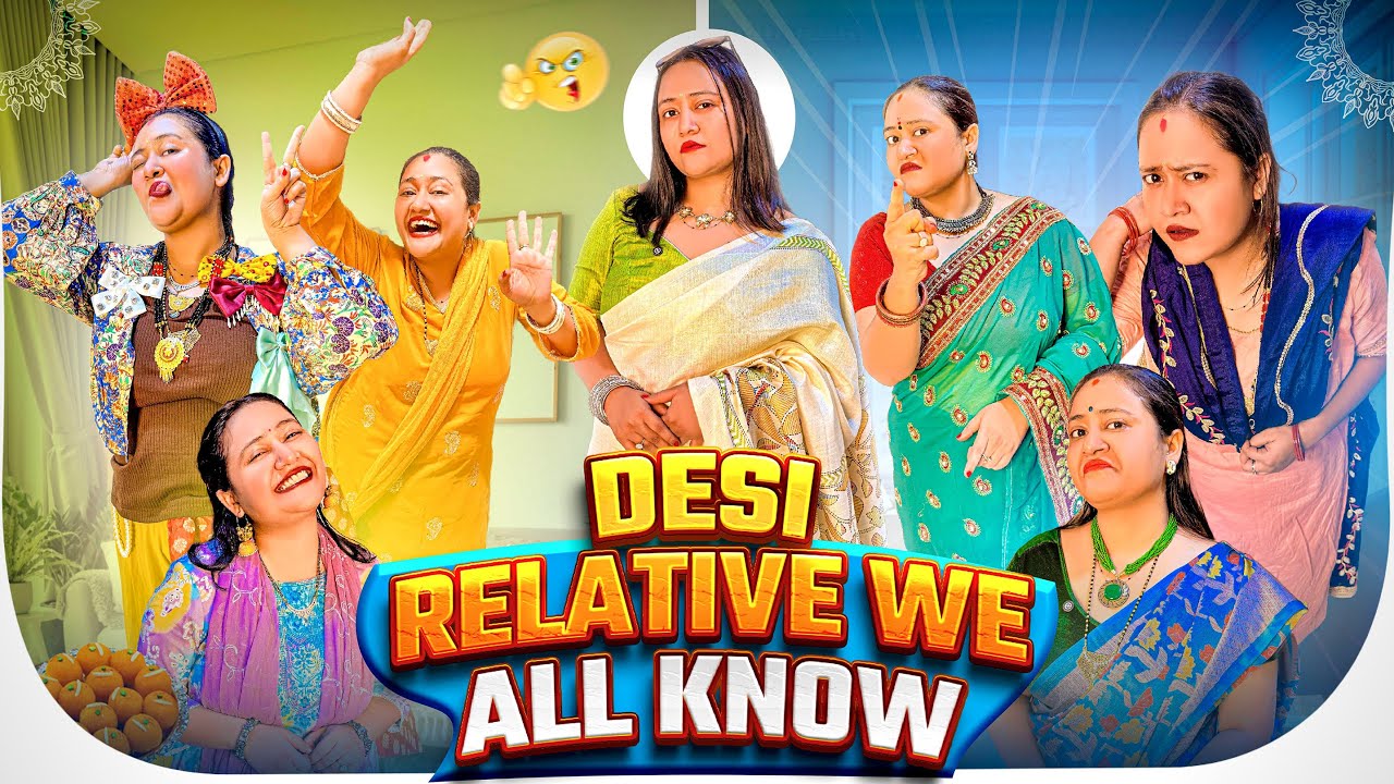 DESI RELATIVE WE ALL KNOW......#RELATIVES #ASTUTIMW #COMEDY