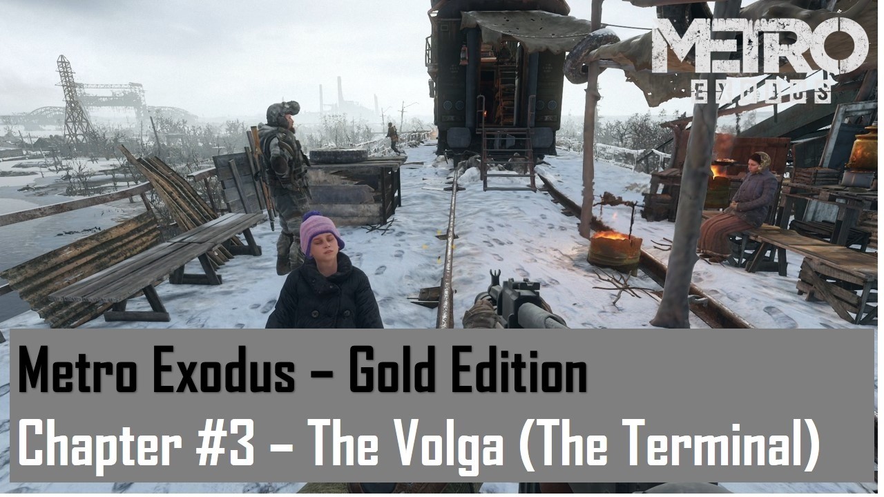 Metro Exodus - Gold Edition  Chapter #3 - The Volga (The Terminal)