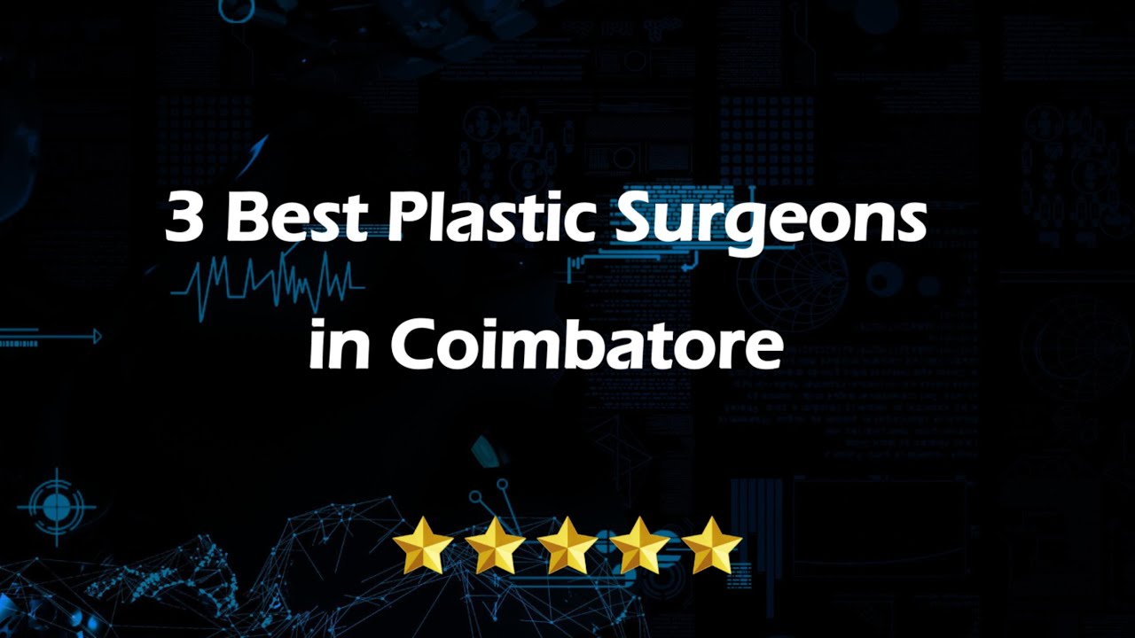 3 Best Plastic surgeons in Coimbatore, Tamil Nadu 2025 | Cosmetic surgeons
