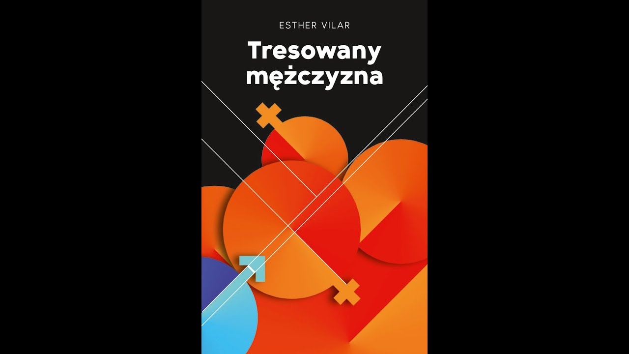 Tresowany mezczyzna - esther vilar (czyta: Reda Haddad) szokujaca ksiazka z 1971r. sprzedana w 18mln