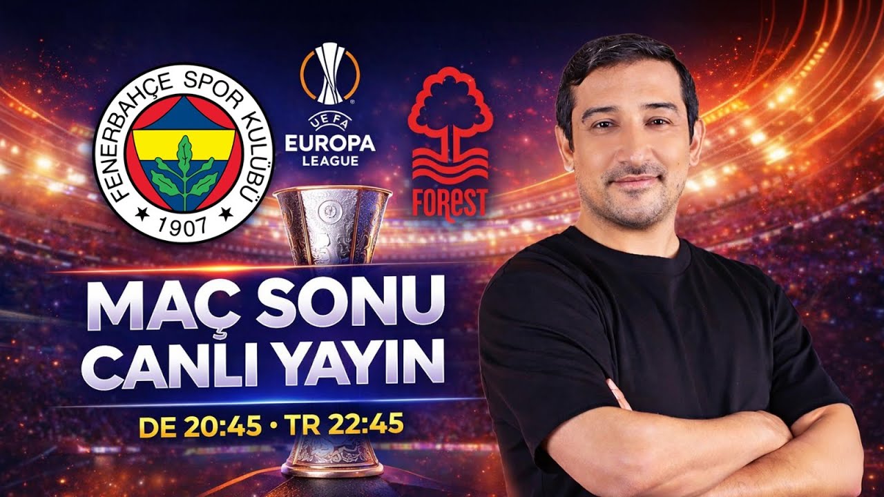 Fenerbahçe – Nottingham Forest MAÇ SONU CANLI | UEFA Maçı Analiz & Yorum