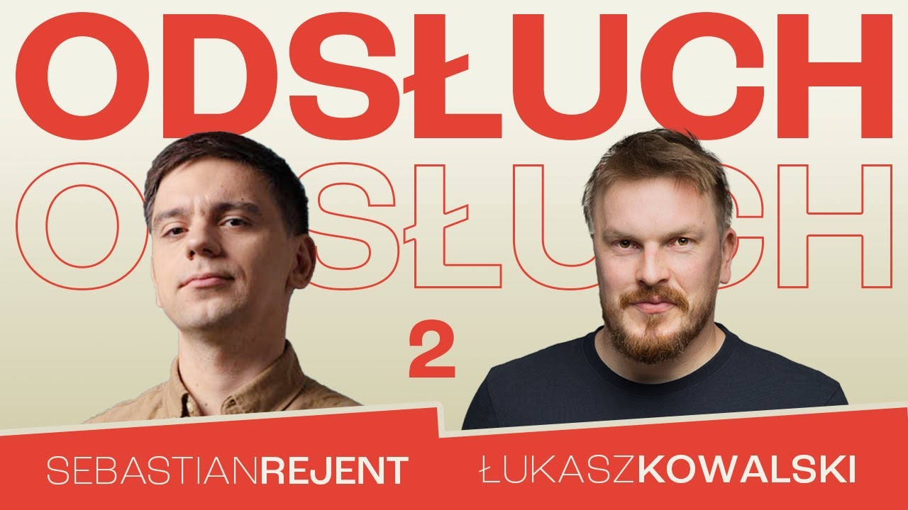 Sebastian Rejent i Łukasz Kowalski - ODSŁUCH - odc.2
