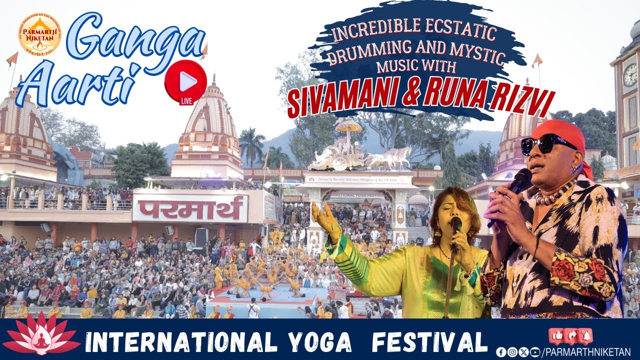 LIVE Ganga Aarti at Parmarth Niketan with a special concert by Sivamani & Runa Rizvi Sivamani
