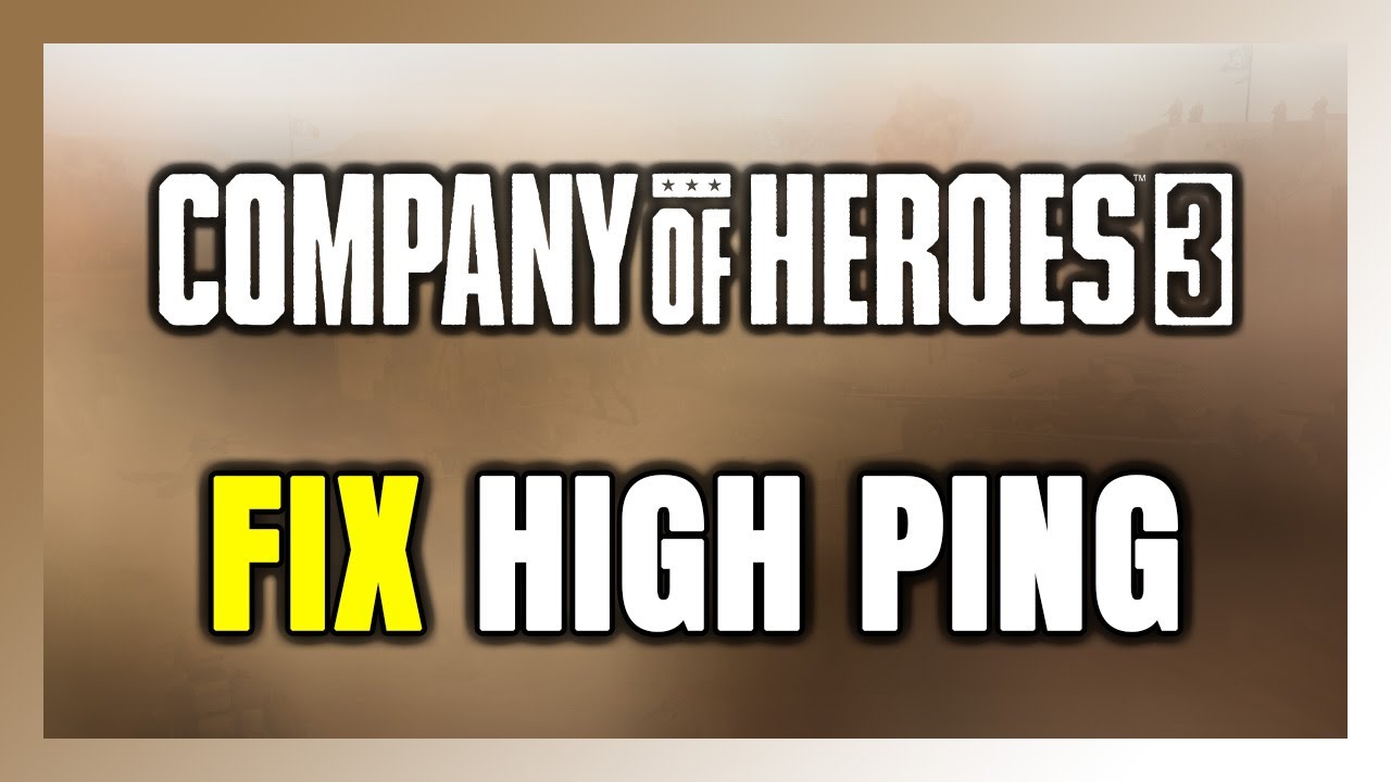 How to FIX Company of Heroes 3 High Ping & Packet Loss!