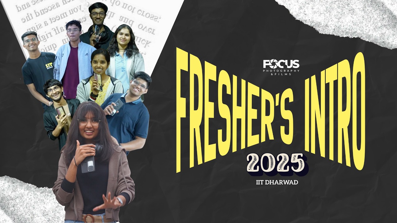 Fresher's Intro 2025 | Foc.us | IIT Dharwad |