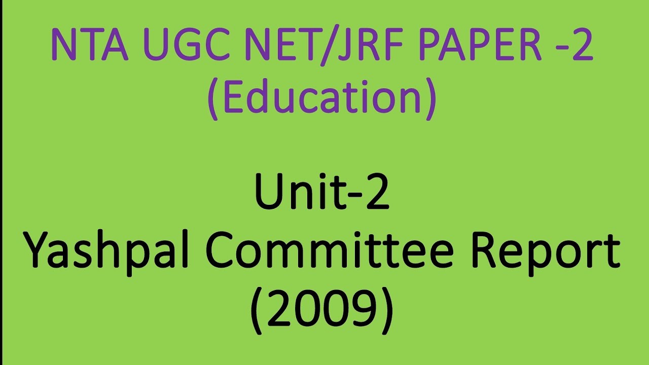 Unit - 2 ll Yashpal Committee Report - 2009