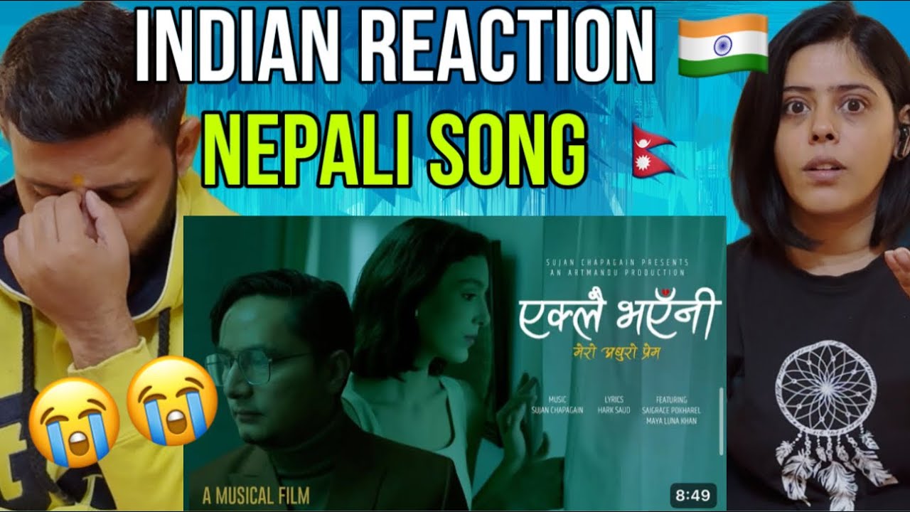 INDIAN REACTION Sujan Chapagain | Eklai Bhayeni - Meri Adhuro Prem |Bidhya Tiwari| Artmandu,Saigrace