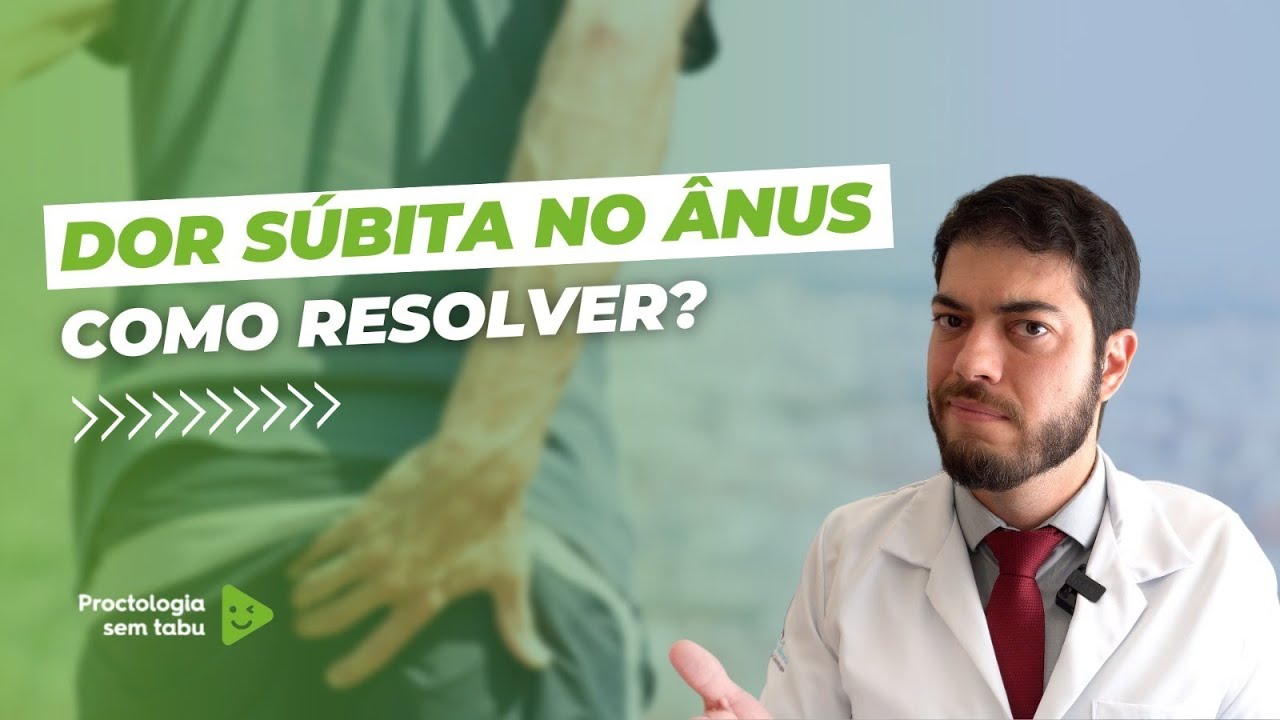 Proctalgia fugaz - dor s&uacute;bita no &acirc;nus. Como resolver essa dor no reto?