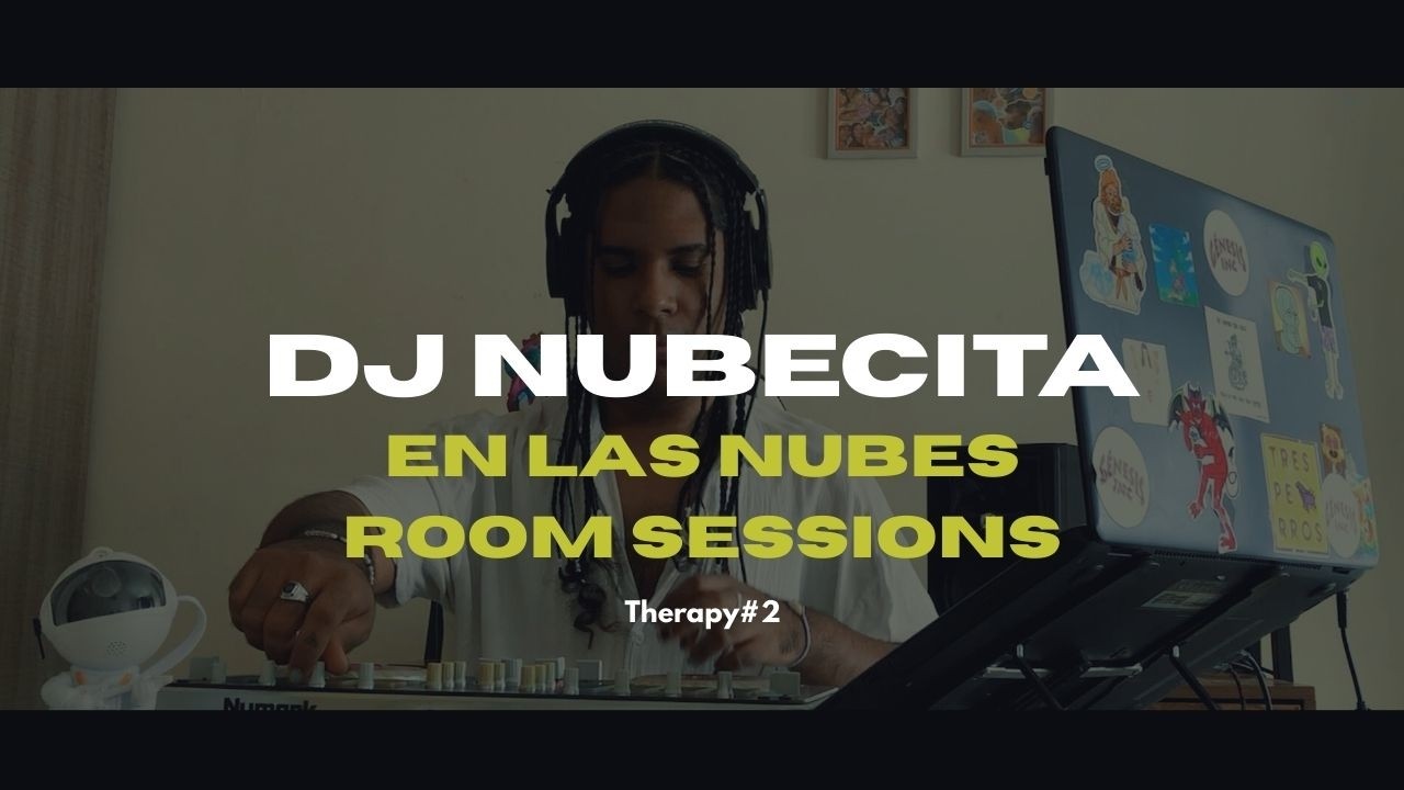 DJ NUBECITA- EN LAS NUBES ROOM SESSIONS.(Therapy#2)