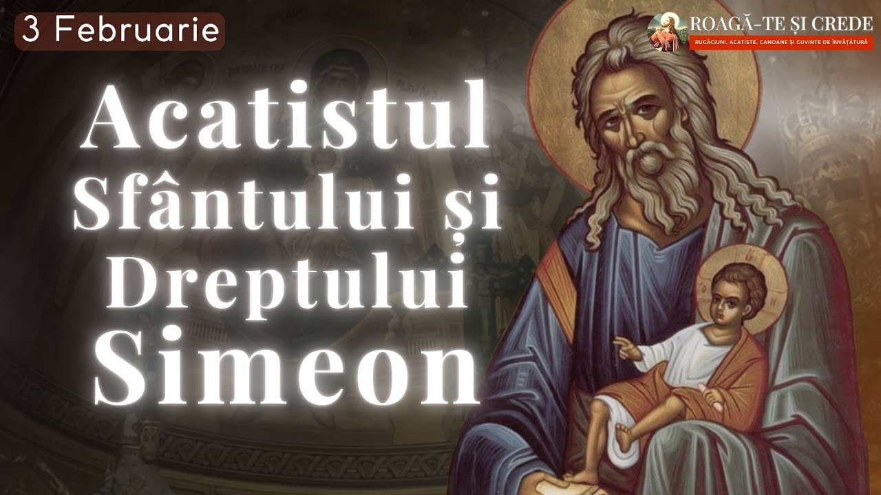 Acatistul Sfantului si Dreptului Simeon – „Acum slobozește…” | Rugăciune ortodoxă