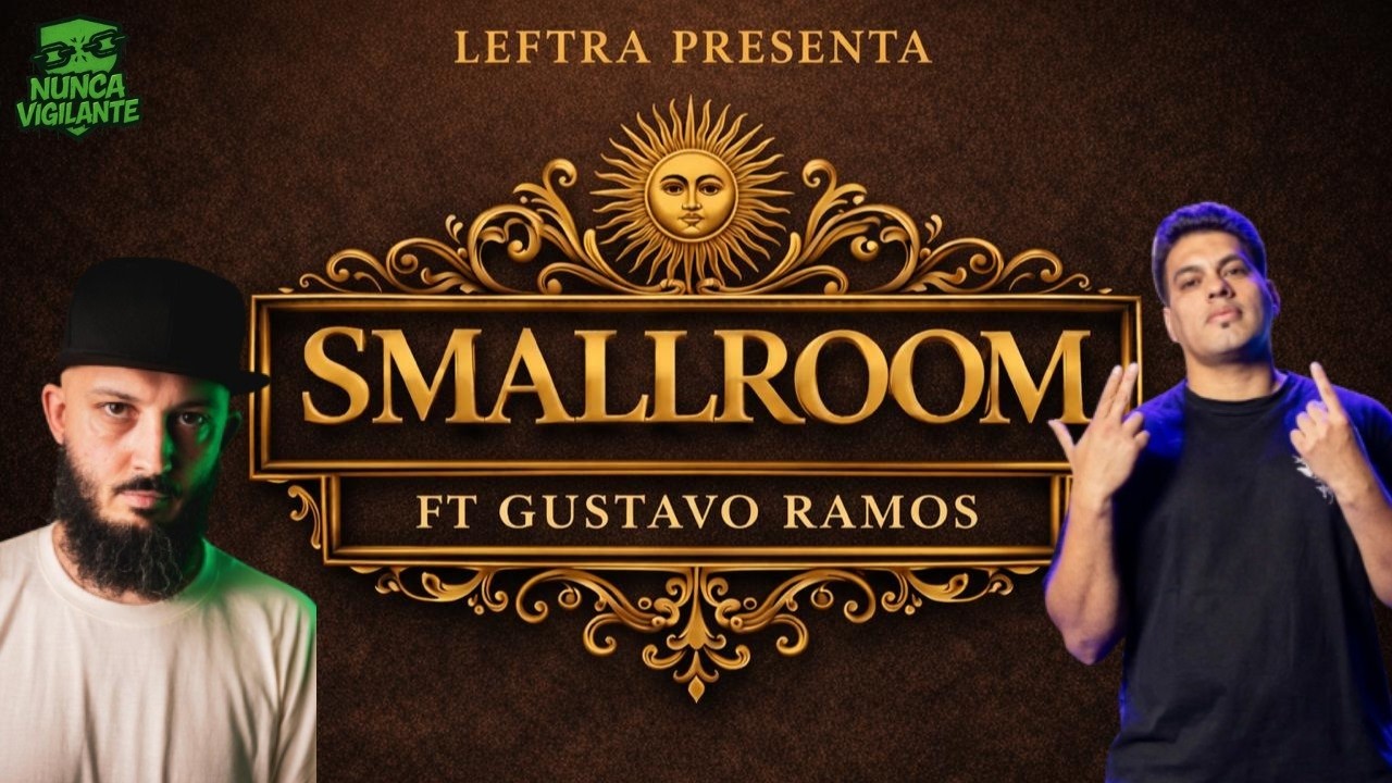 LEFTRA Presenta: SMALLROOM FT GUSTAVO RAMOS - #NUNCAVIGILANTE