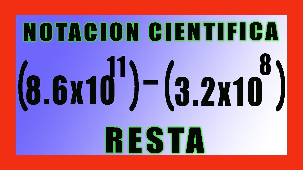 ✅👉 RESTA de Notacion Cientifica