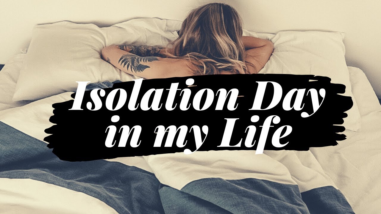 ISOLATION DAY IN MY LIFE // VLOG
