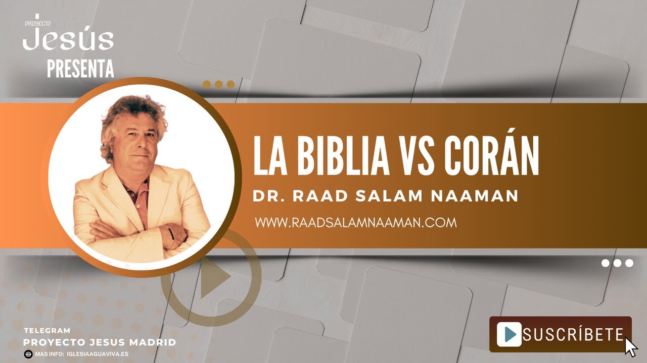 Proyecto Jesús - BIBLIA vs CORÁN -  Raad Salam Naaman