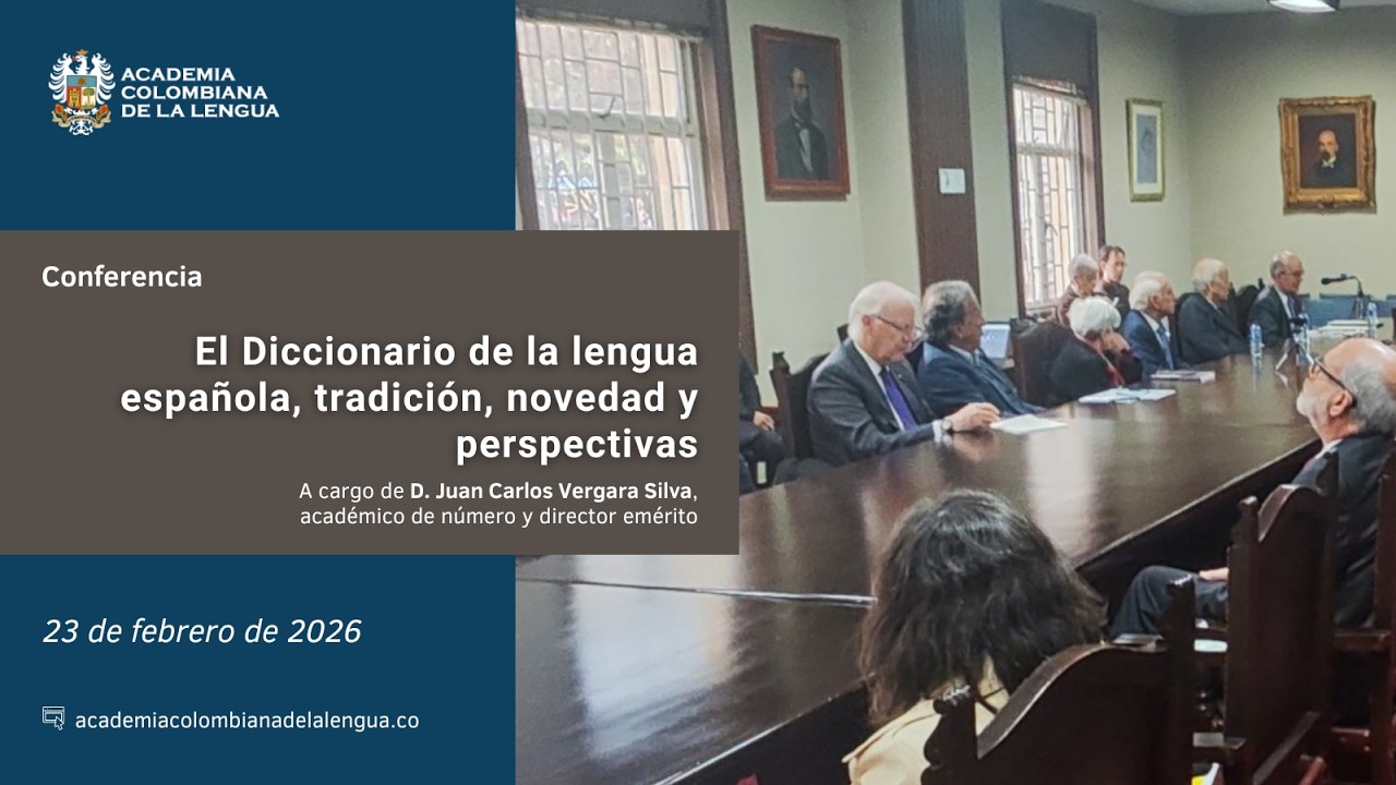 «El “Dicc. de la lengua española”», tradición, novedad y perspectivas» (J. C. Vergara, 23-02-2026)